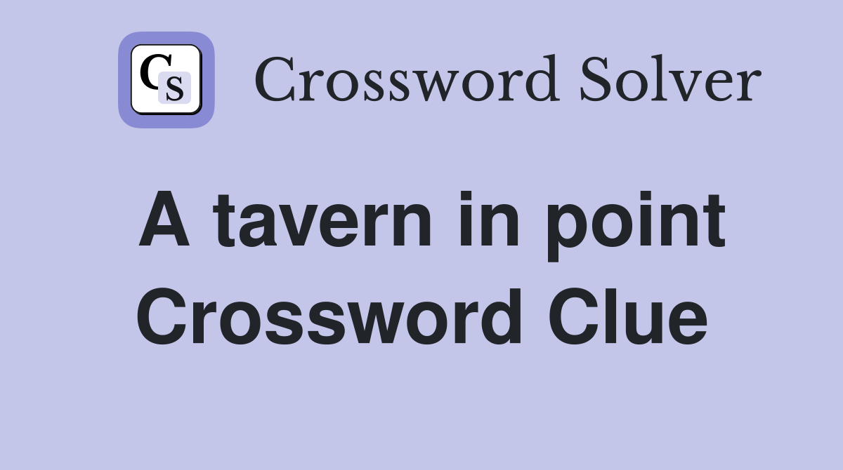 A tavern in point Crossword Clue