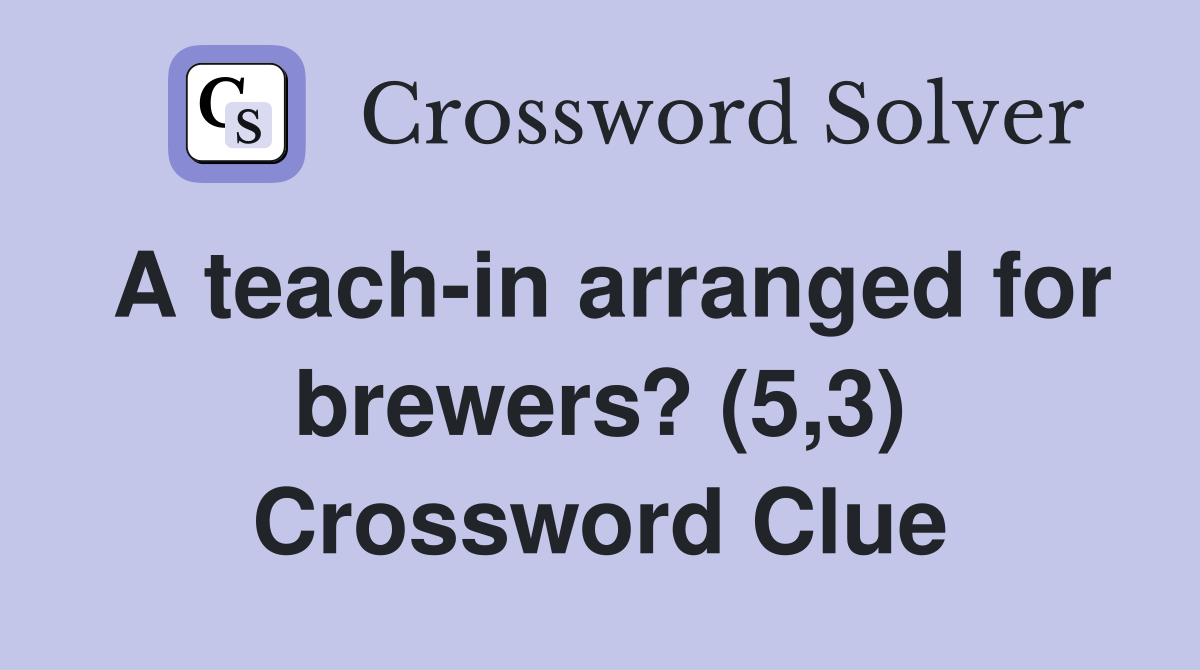 A teach-in arranged for brewers? (5,3) Crossword Clue