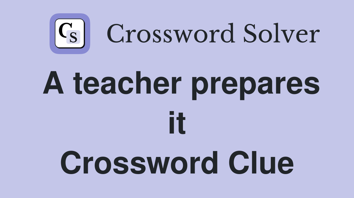 A teacher prepares it Crossword Clue