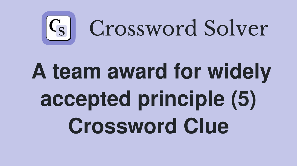 A team award for widely accepted principle (5) Crossword Clue