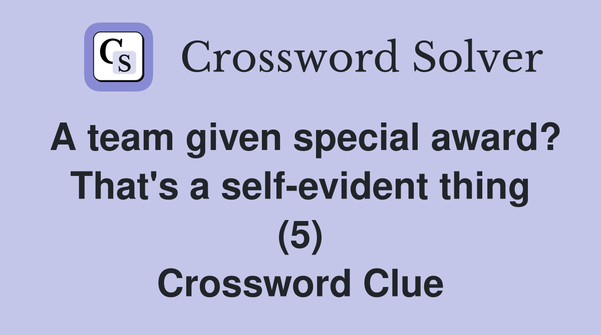 A team given special award? That's a self-evident thing (5) Crossword Clue