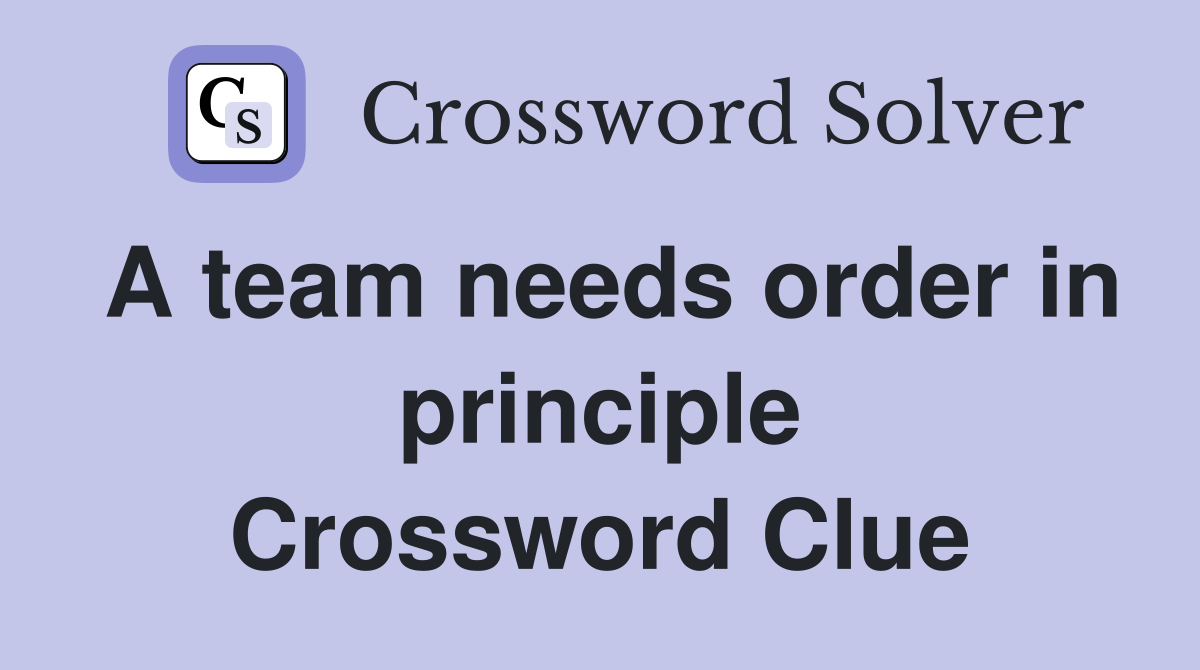 A team needs order in principle Crossword Clue