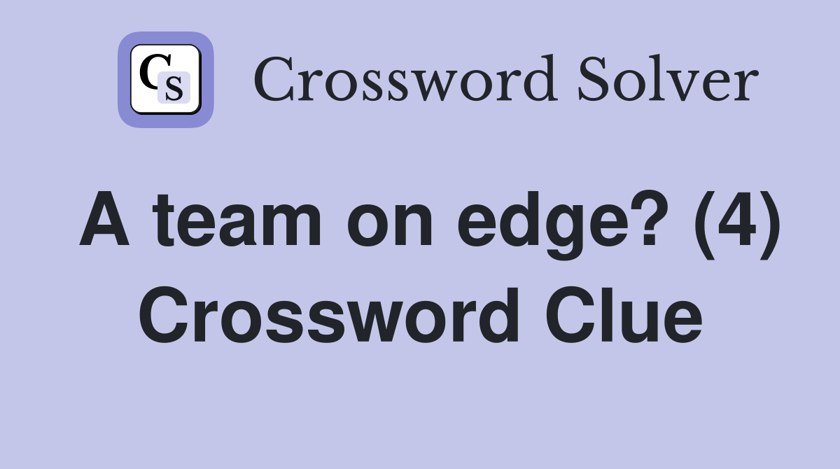 A team on edge? (4) Crossword Clue