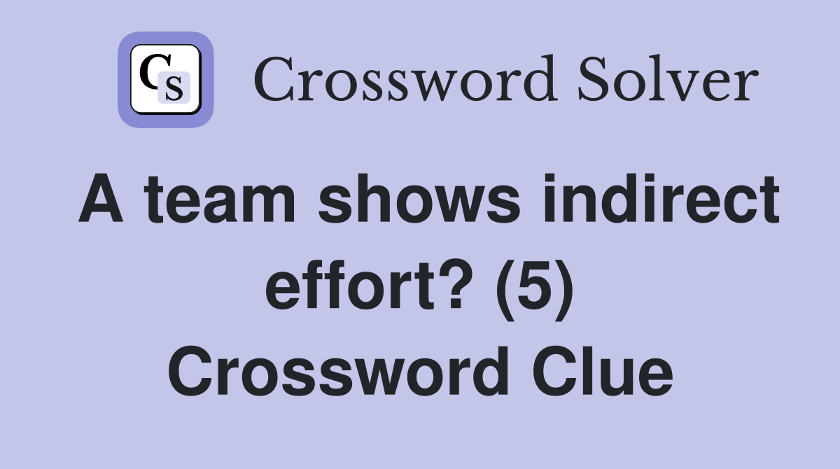 A team shows indirect effort? (5) Crossword Clue
