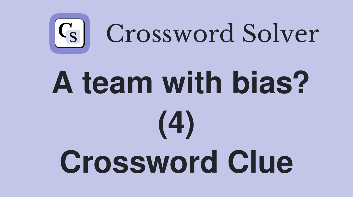 A team with bias? (4) Crossword Clue