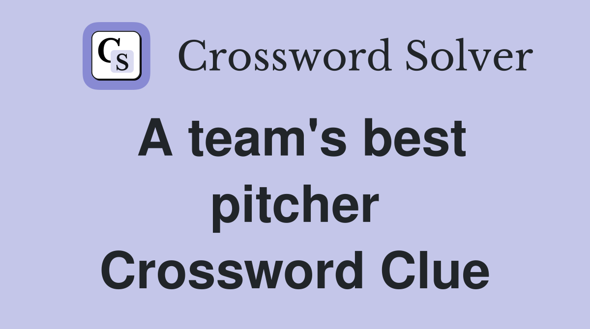 A team's best pitcher Crossword Clue
