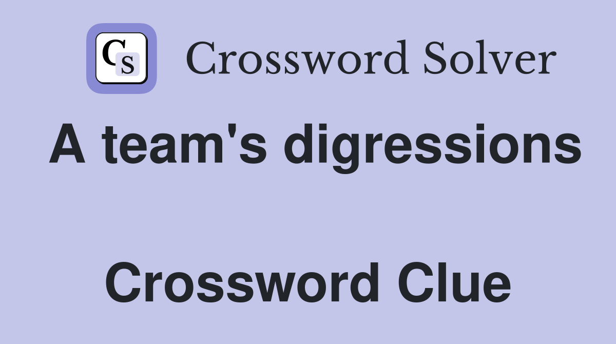 A team's digressions  Crossword Clue