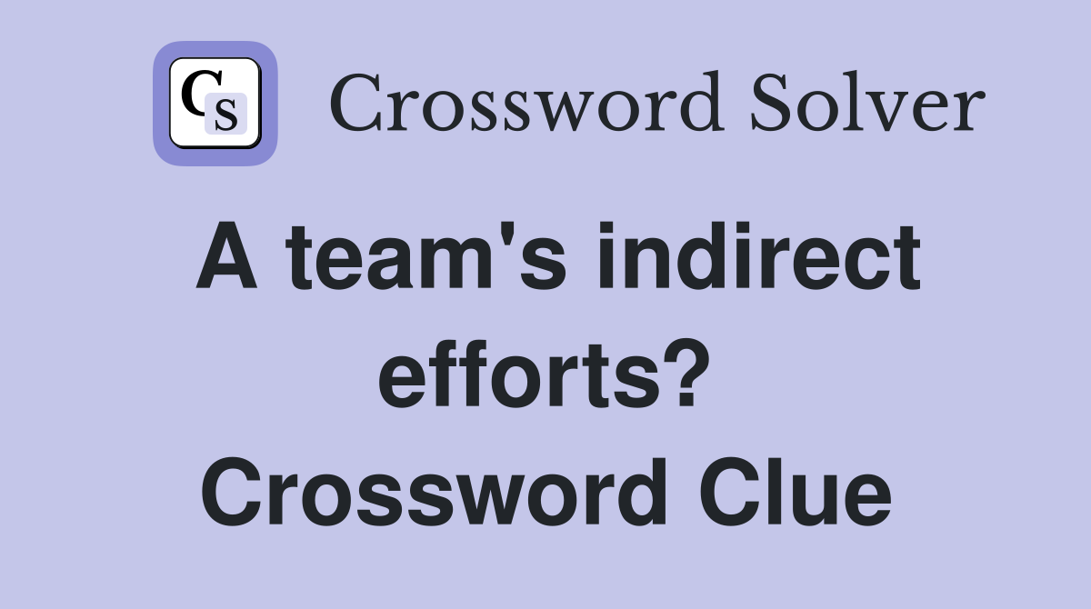 A team's indirect efforts? Crossword Clue