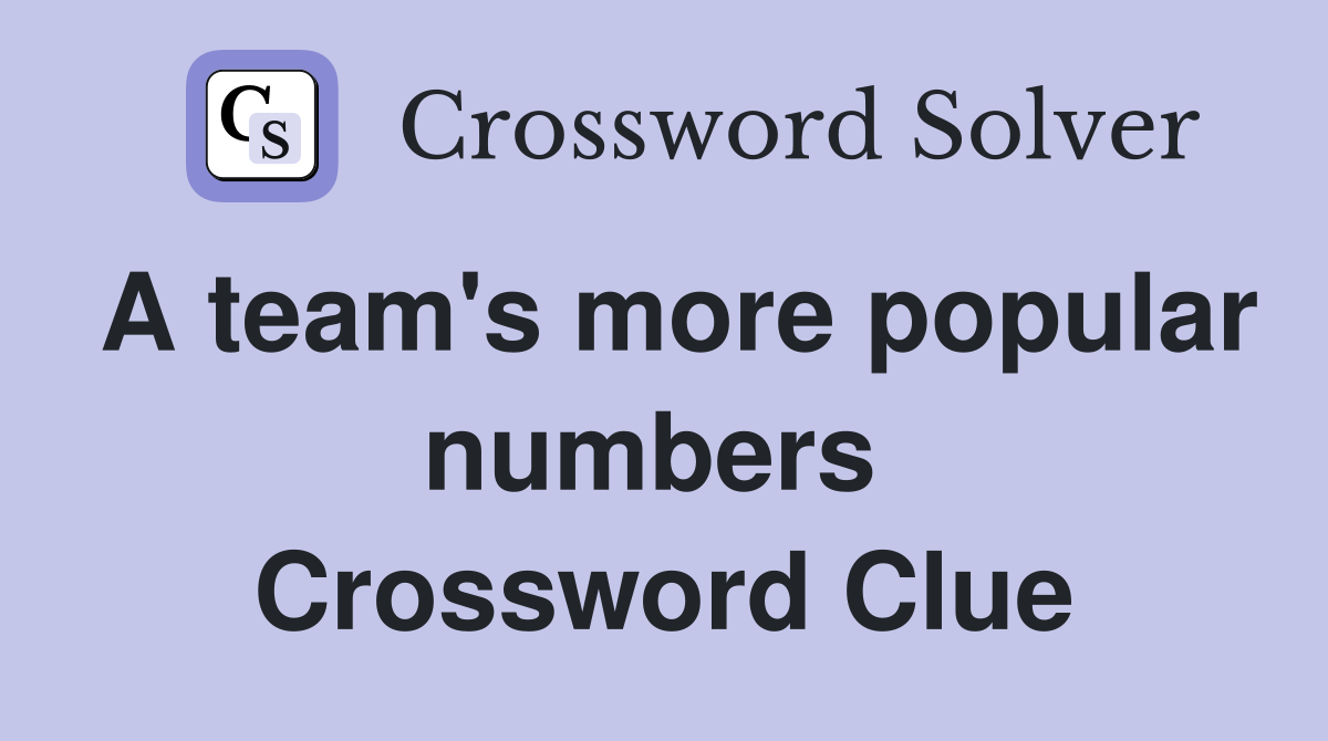 A team's more popular numbers  Crossword Clue