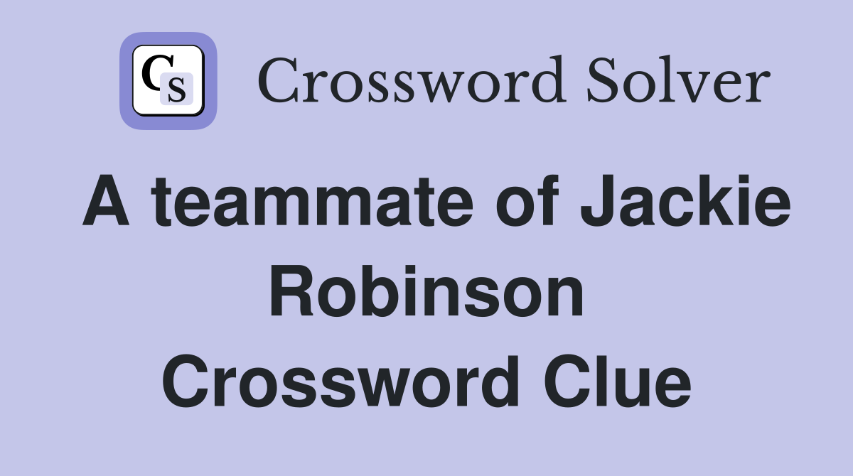A teammate of Jackie Robinson Crossword Clue