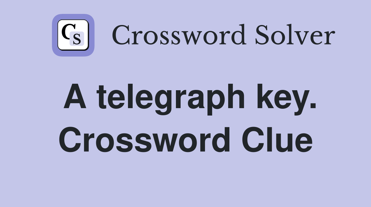 A telegraph key. Crossword Clue