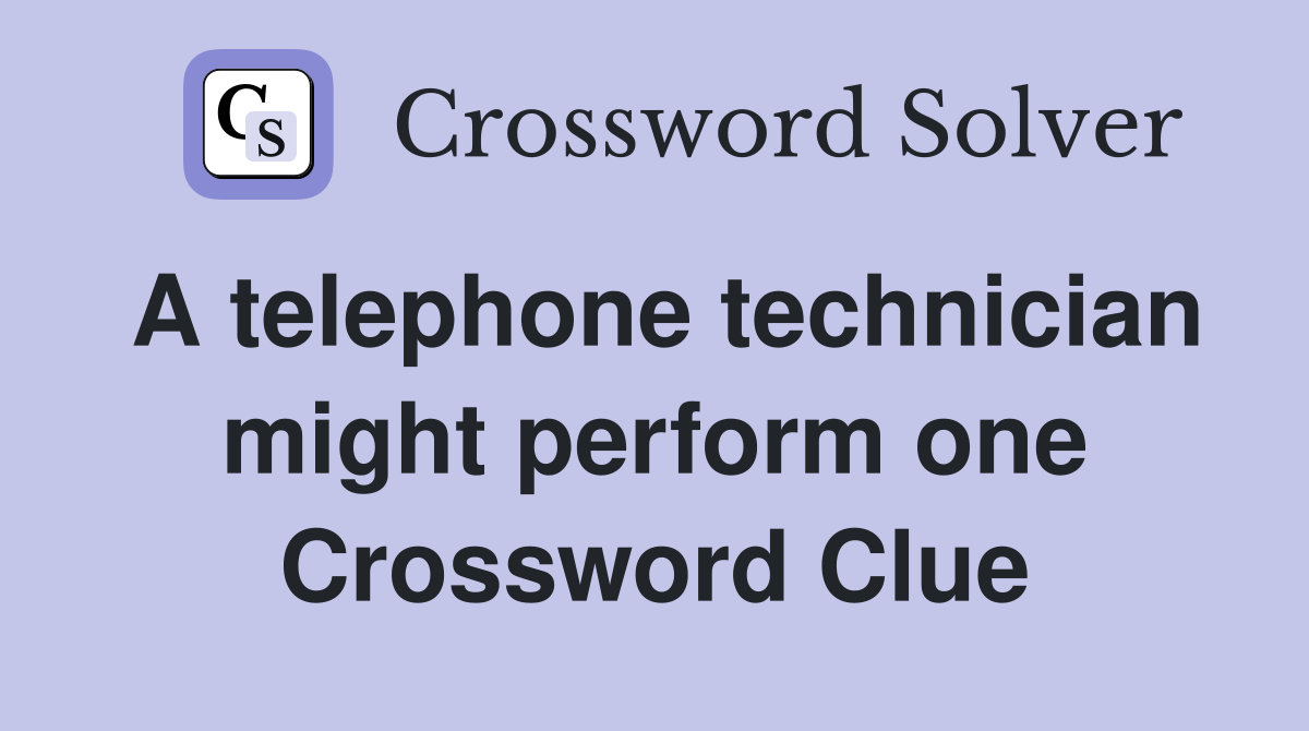 A telephone technician might perform one Crossword Clue