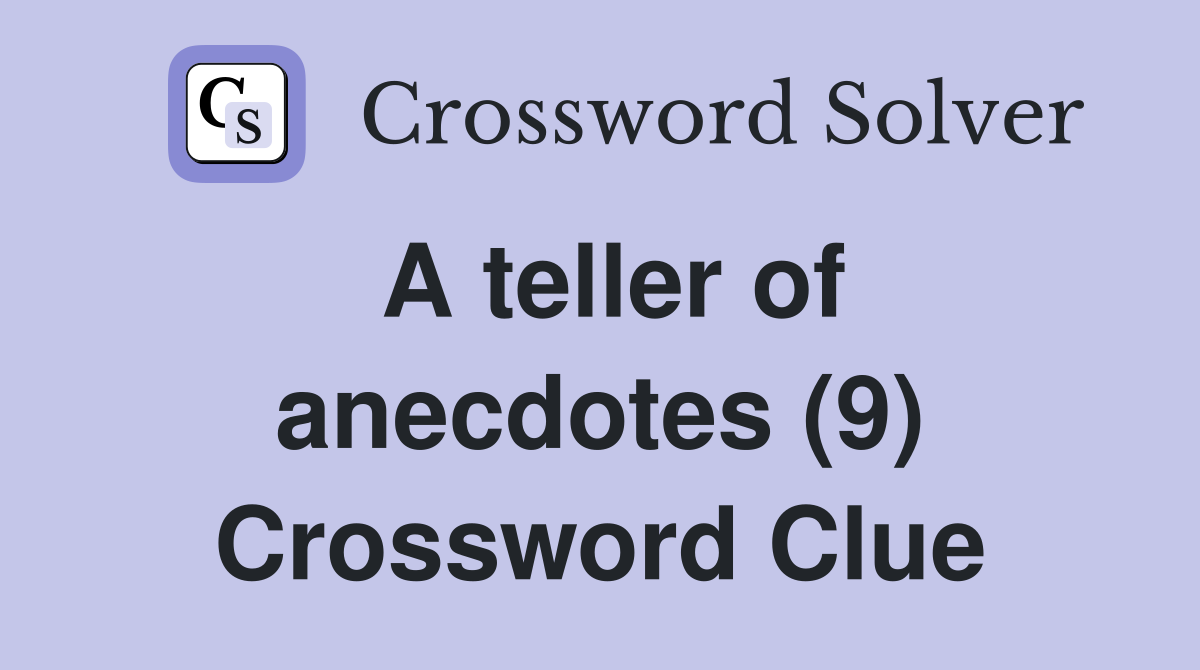 A teller of anecdotes (9) Crossword Clue