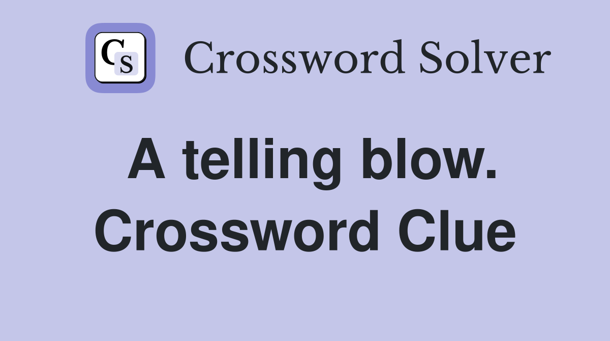 A telling blow. Crossword Clue