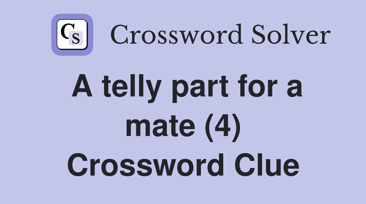 A telly part for a mate (4) Crossword Clue