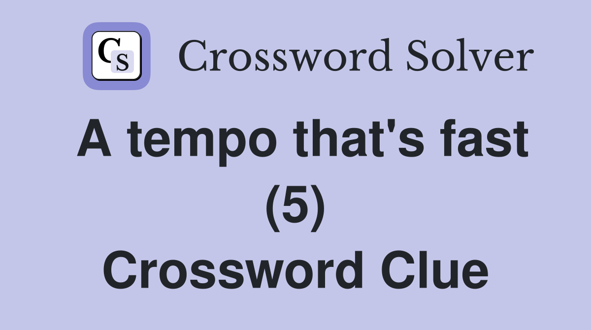 A tempo that's fast (5) Crossword Clue
