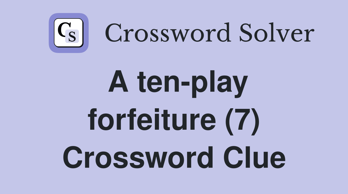 A ten-play forfeiture (7) Crossword Clue
