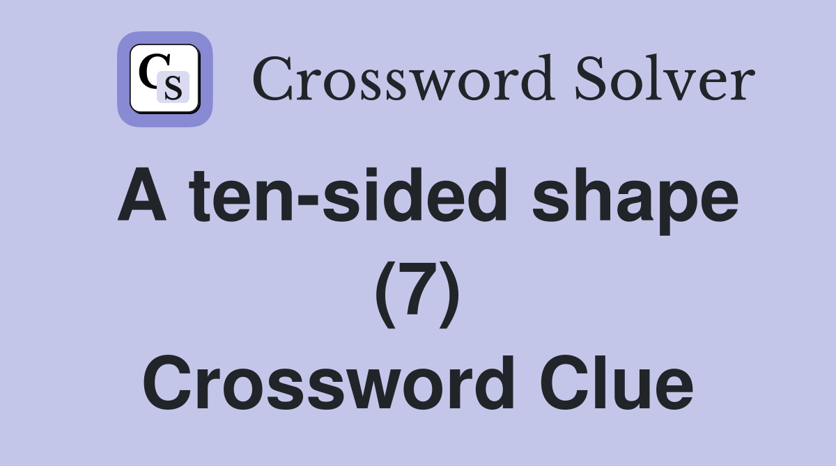 A ten-sided shape (7) Crossword Clue