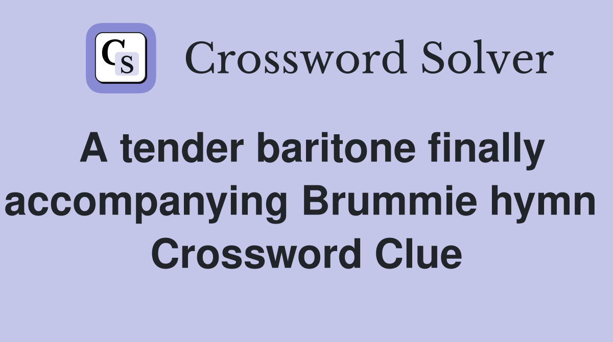 A tender baritone finally accompanying Brummie hymn  Crossword Clue