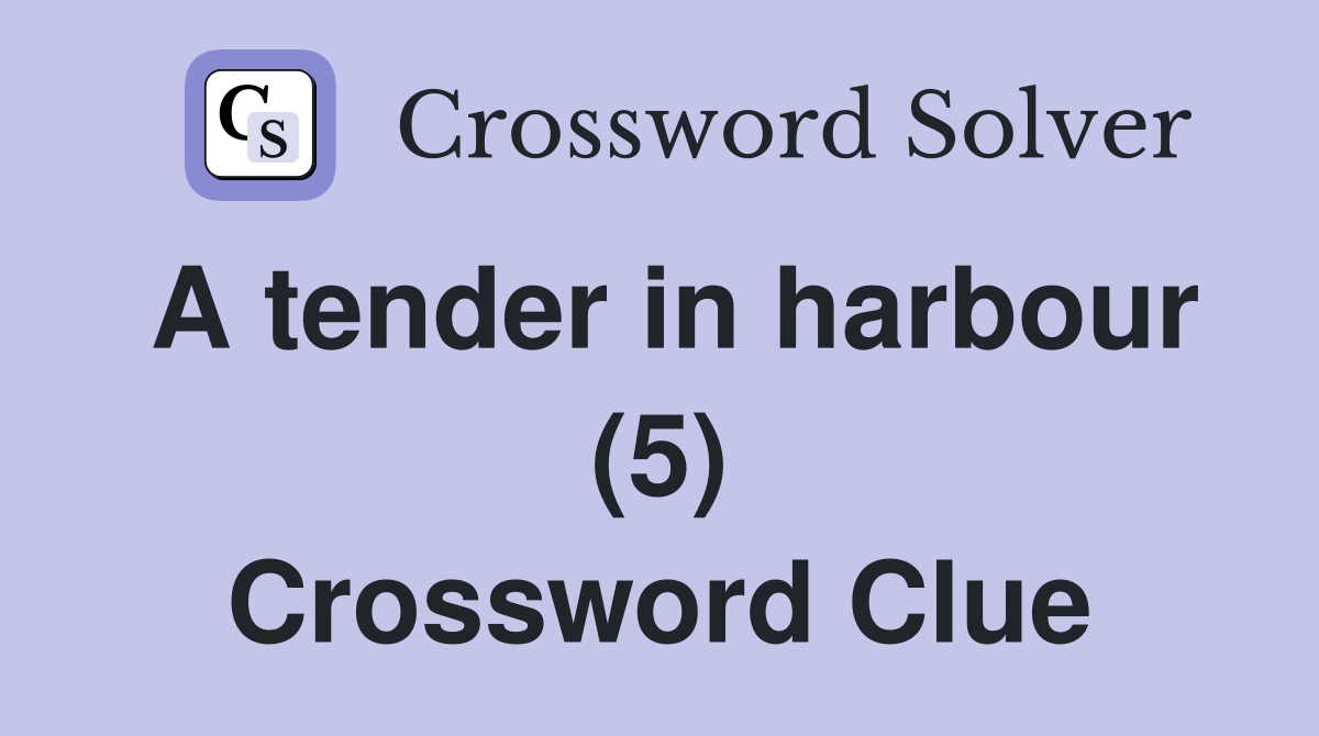 A tender in harbour (5) Crossword Clue
