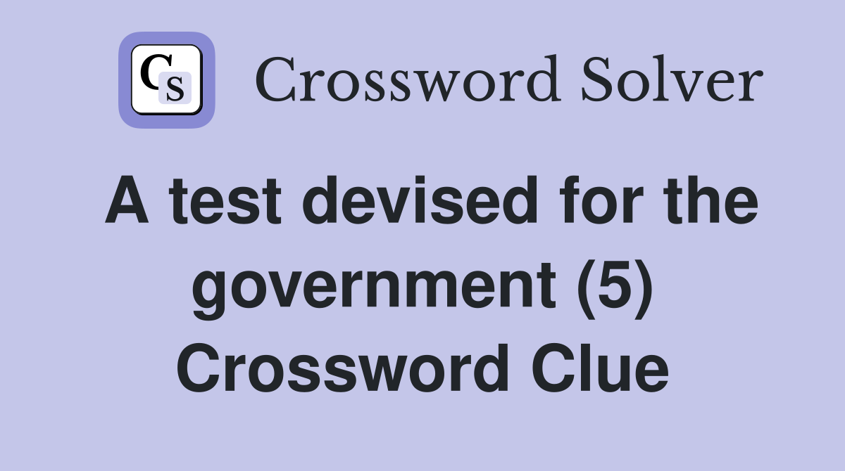 A test devised for the government (5) Crossword Clue