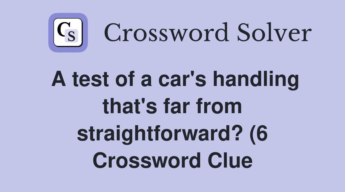 A test of a car #39 s handling that #39 s far from straightforward? (6 A test of a car #39 s handling that #39 s far from straightforward? (6