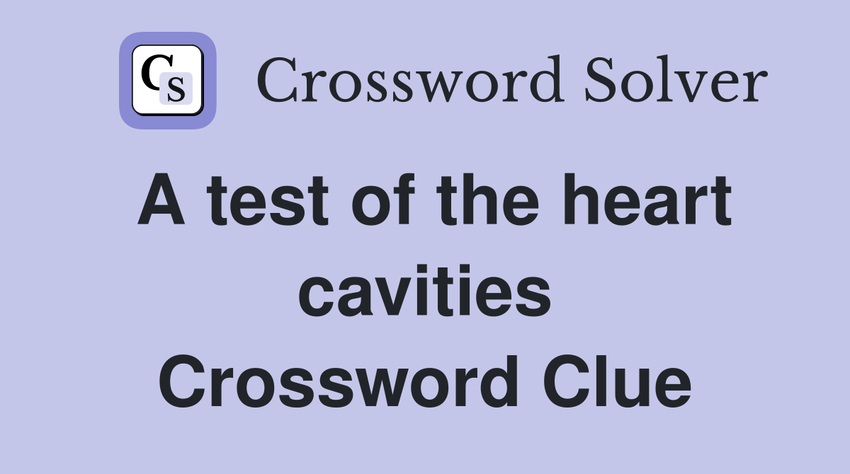 A test of the heart cavities Crossword Clue