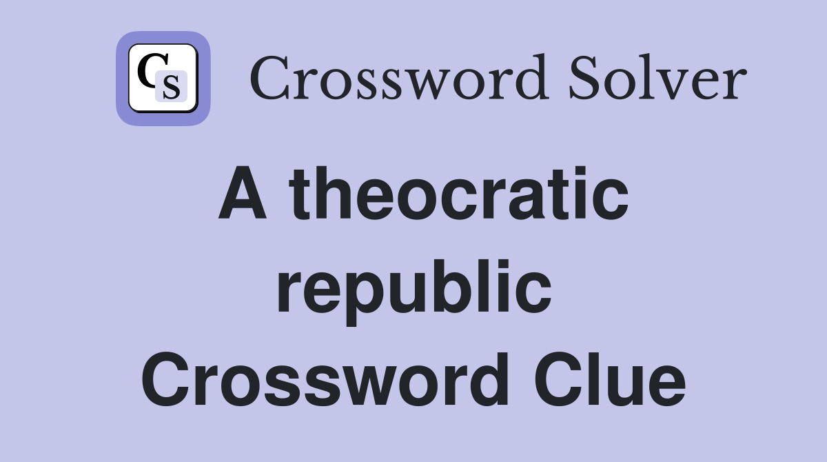 A theocratic republic Crossword Clue