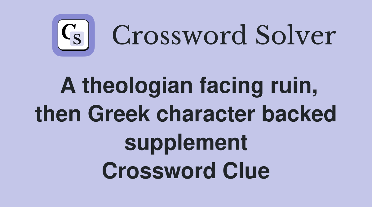 A theologian facing ruin then Greek character backed supplement