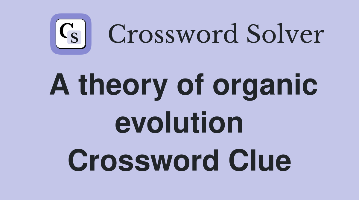 A theory of organic evolution Crossword Clue