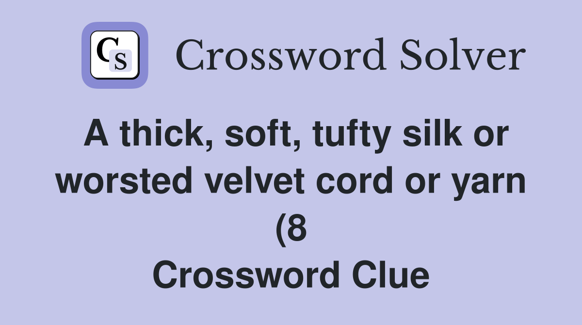 A thick soft tufty silk or worsted velvet cord or yarn (8 A thick soft tufty silk or worsted velvet cord or yarn (8