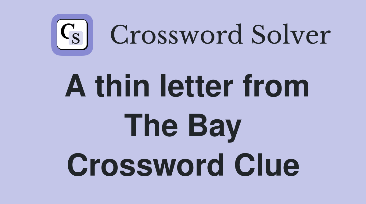 A thin letter from The Bay Crossword Clue