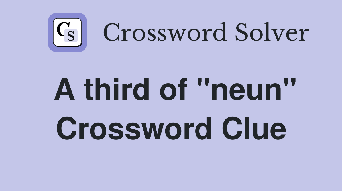 A third of ''neun'' Crossword Clue