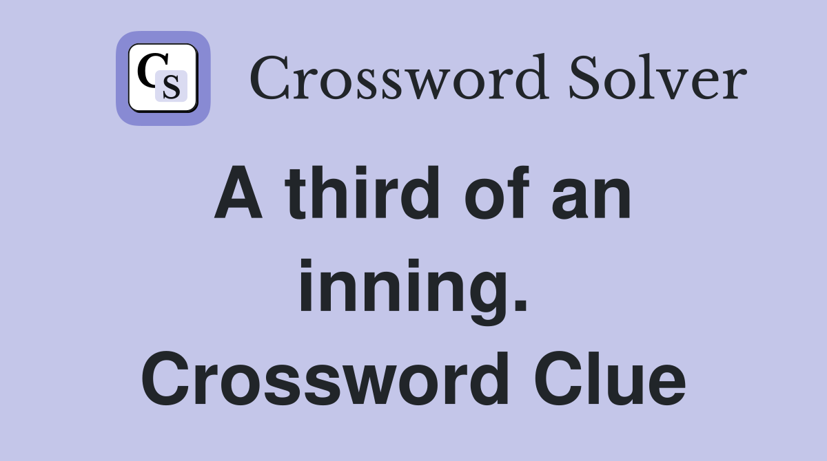 A third of an inning. Crossword Clue