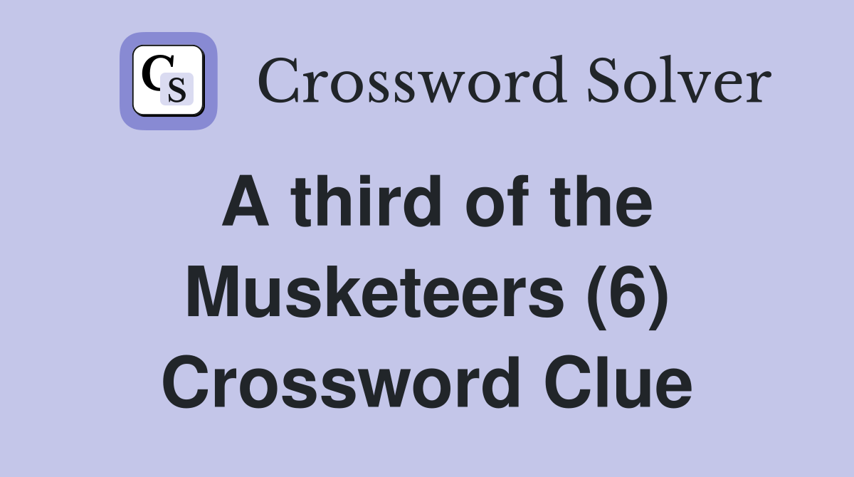 A third of the Musketeers (6) Crossword Clue