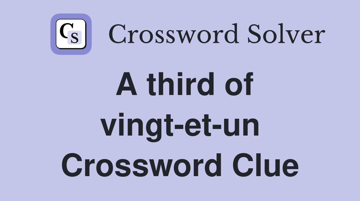 A third of vingt-et-un Crossword Clue