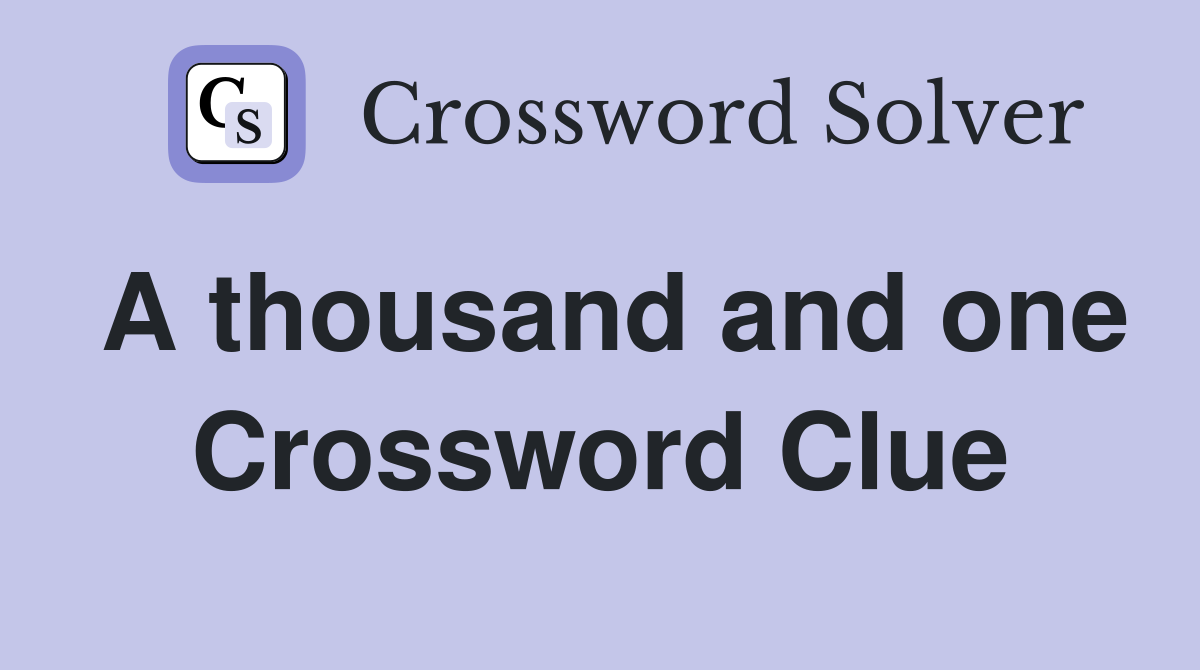 A thousand and one Crossword Clue