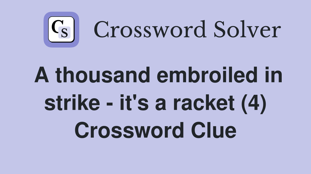 A thousand embroiled in strike - it's a racket (4) Crossword Clue