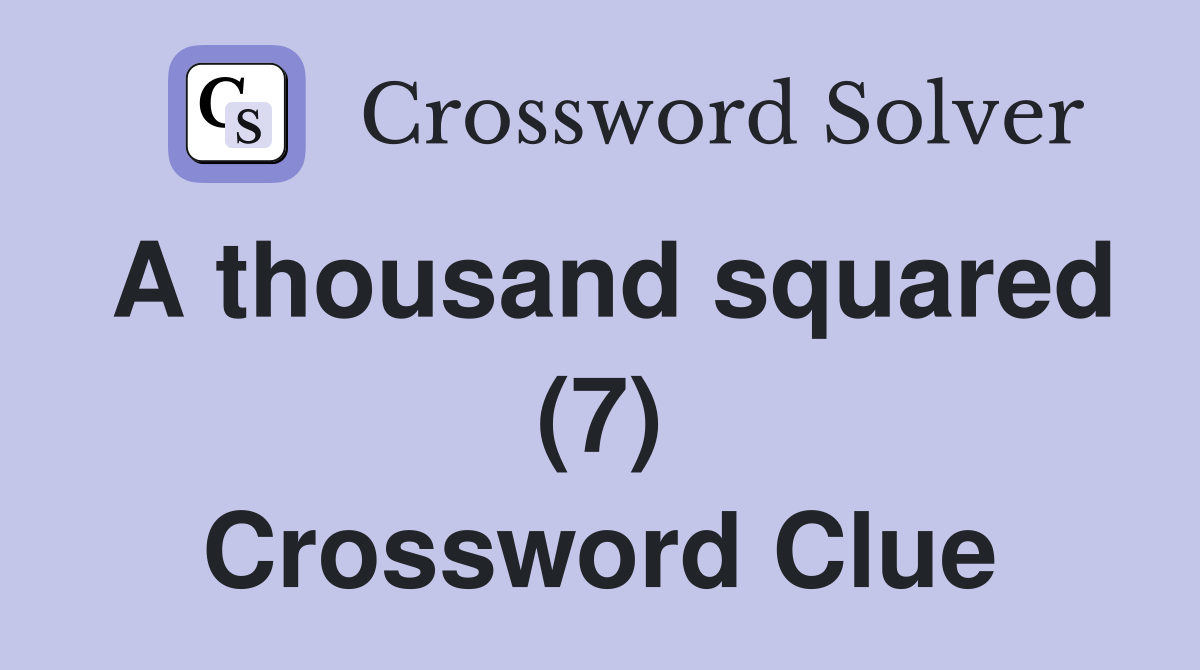 A thousand squared (7) Crossword Clue