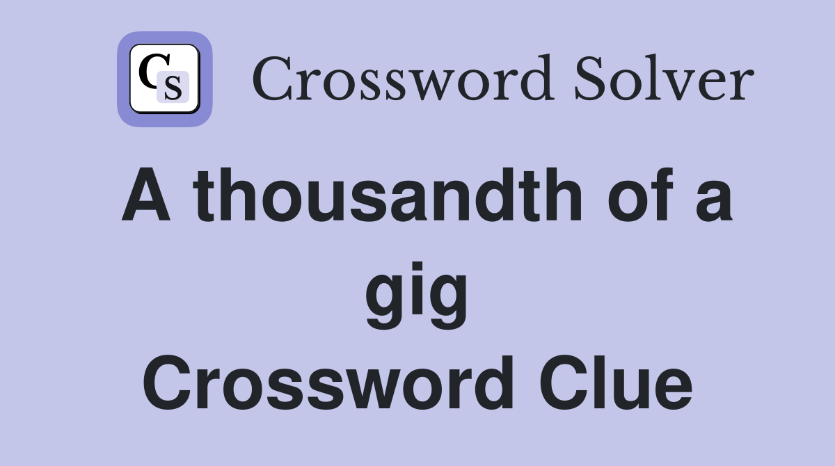 A thousandth of a gig Crossword Clue
