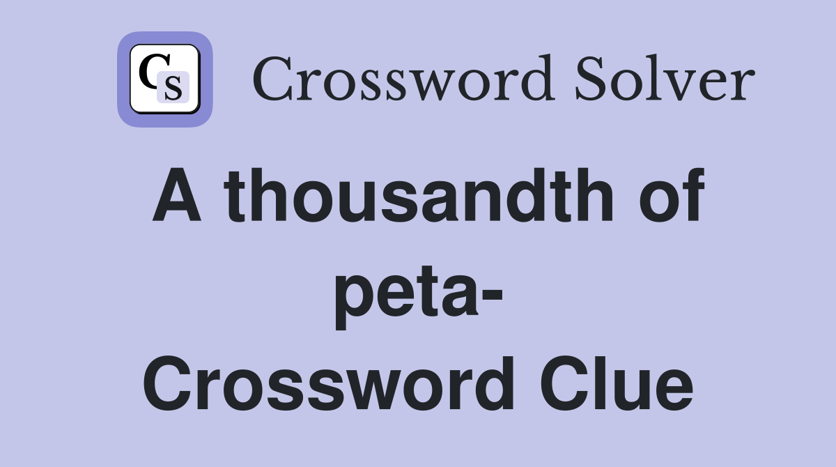 A thousandth of peta- Crossword Clue