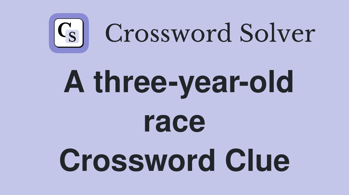 A three-year-old race Crossword Clue