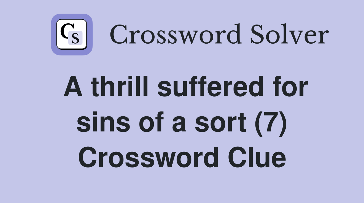 A thrill suffered for sins of a sort (7) Crossword Clue