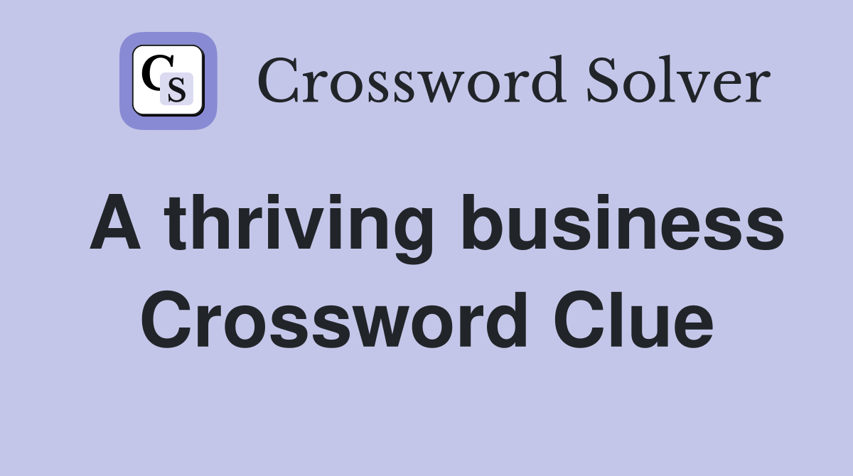 A thriving business Crossword Clue