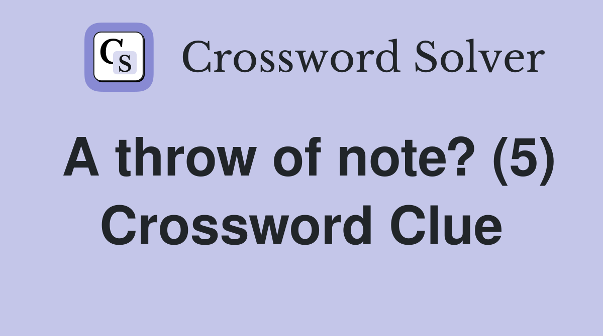 A throw of note? (5) Crossword Clue