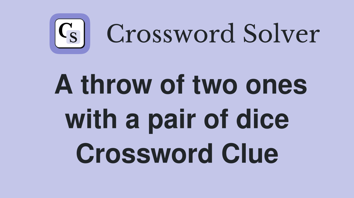 A throw of two ones with a pair of dice Crossword Clue
