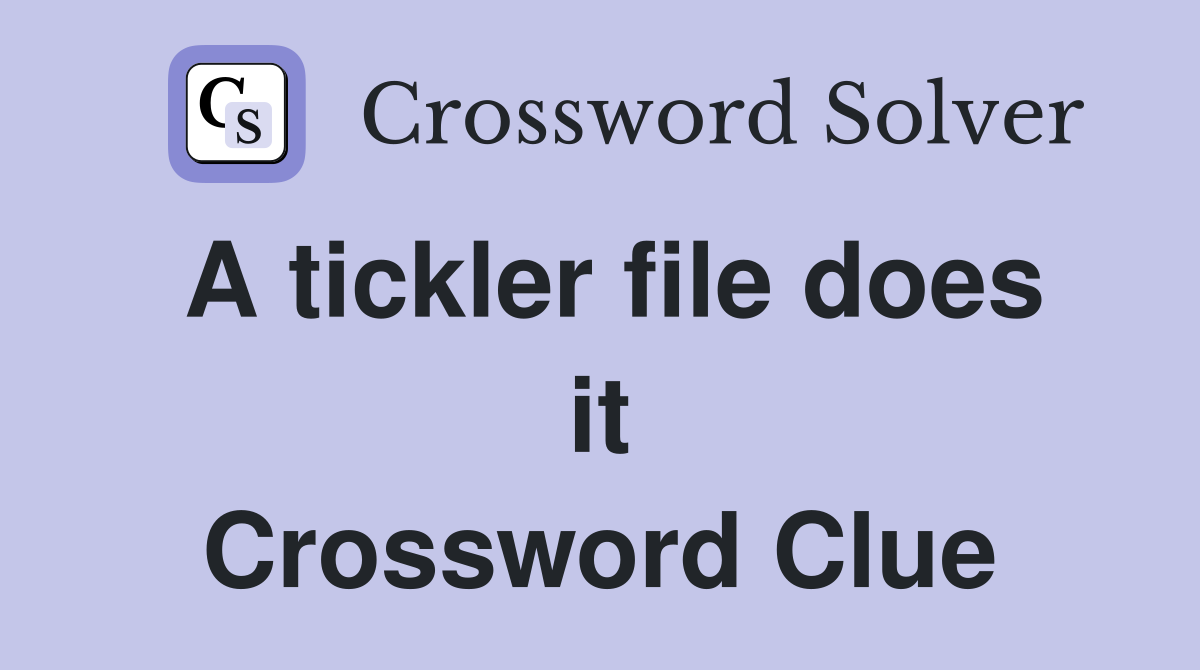 A tickler file does it Crossword Clue