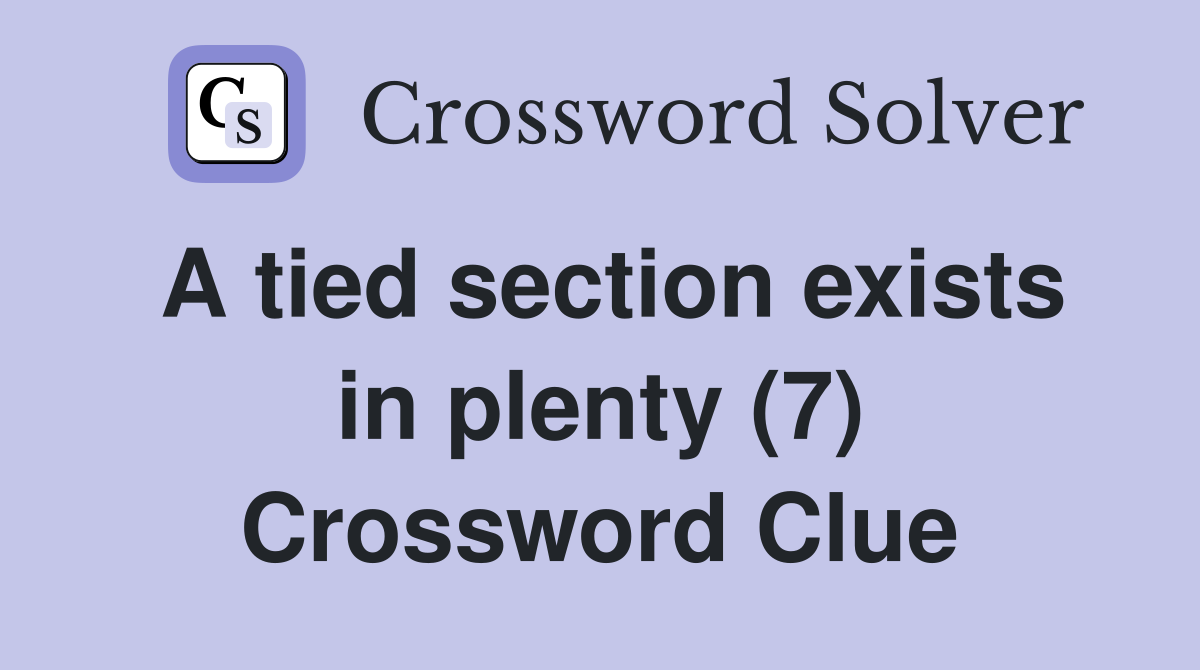 A tied section exists in plenty (7) Crossword Clue