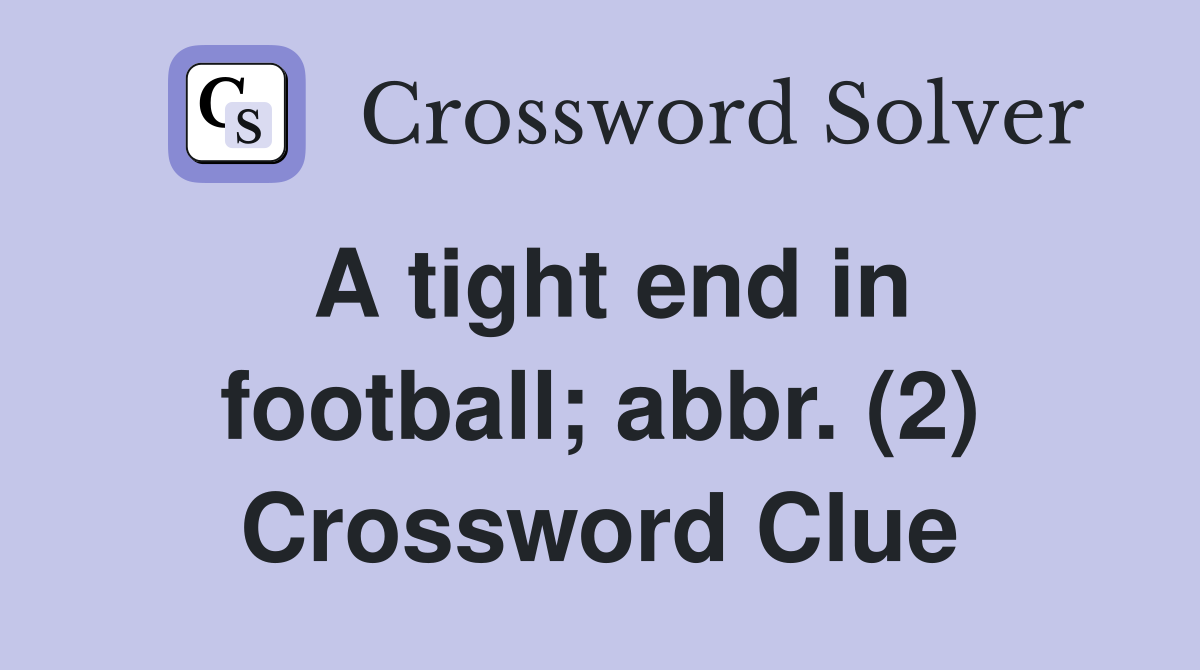 A tight end in football; abbr. (2) Crossword Clue