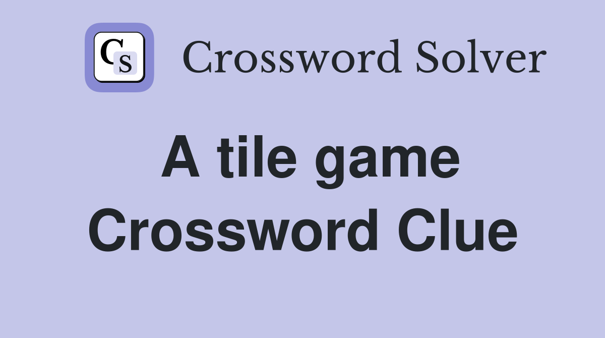 A tile game Crossword Clue